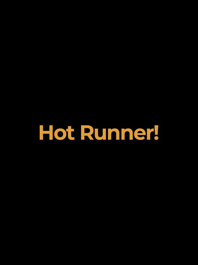 Hot Runner!